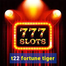 t22 fortune tiger