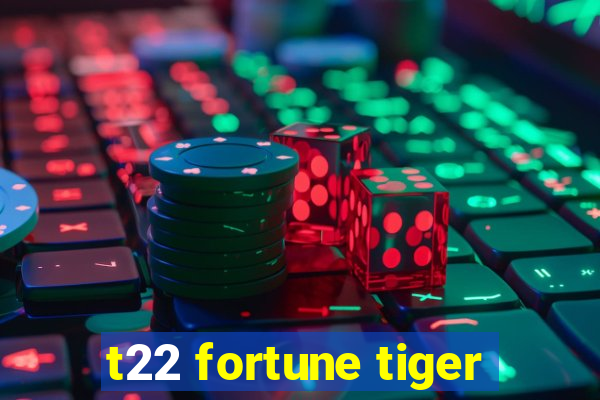 t22 fortune tiger