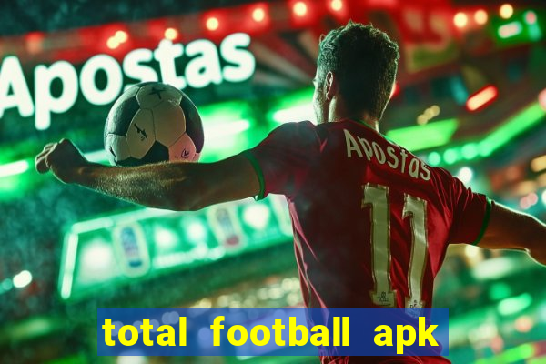 total football apk mod dinheiro infinito