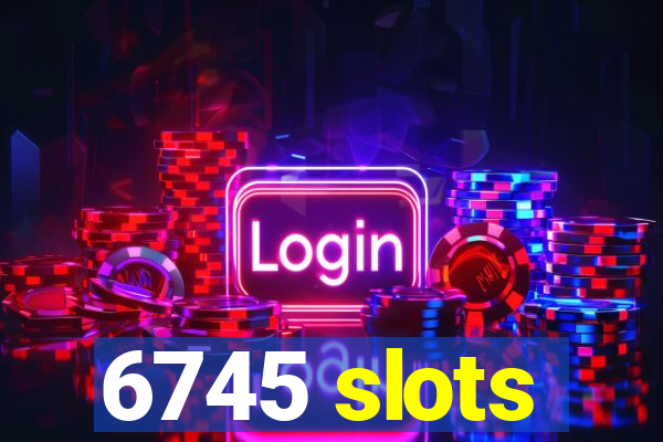 6745 slots