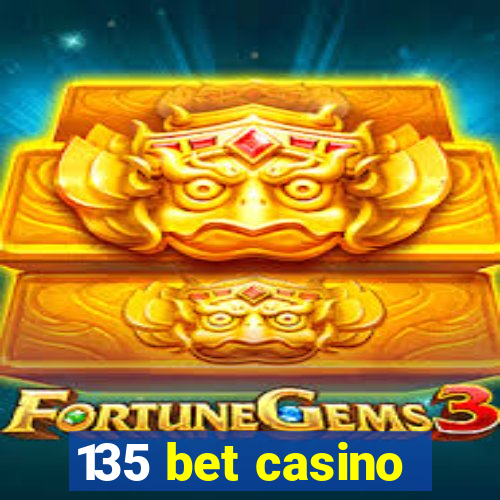 135 bet casino