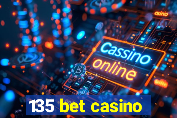 135 bet casino