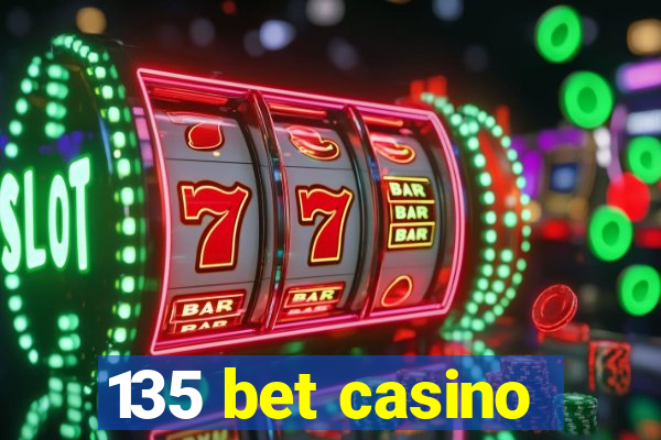 135 bet casino