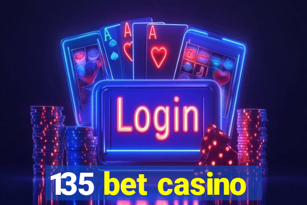 135 bet casino