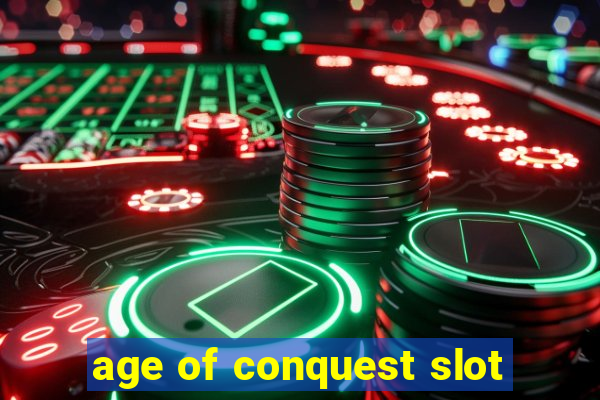 age of conquest slot