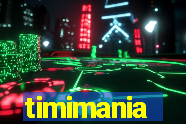 timimania