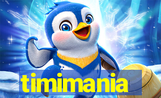 timimania