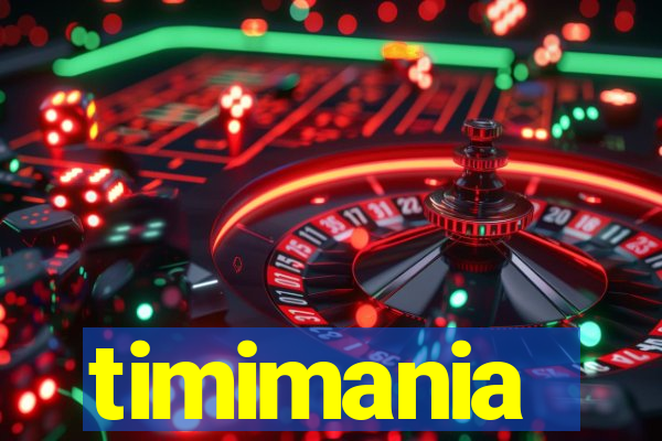 timimania