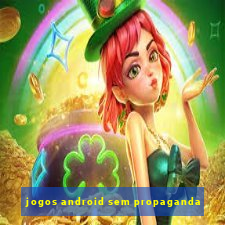 jogos android sem propaganda