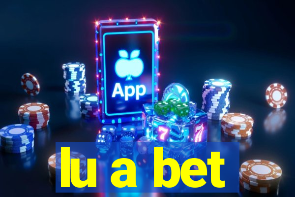 lu a bet