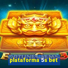 plataforma 5s bet