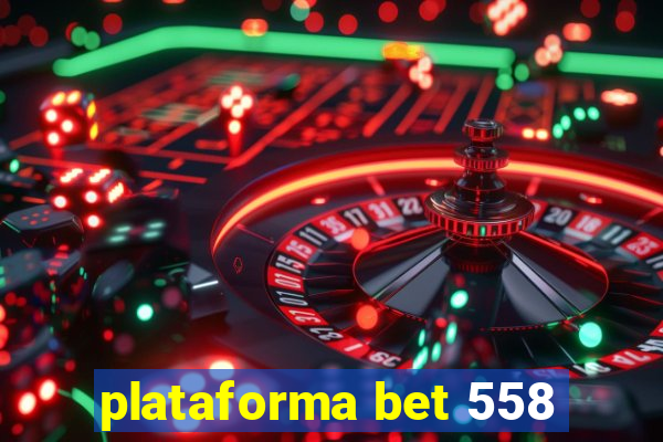 plataforma bet 558