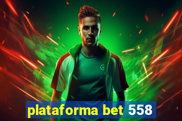 plataforma bet 558