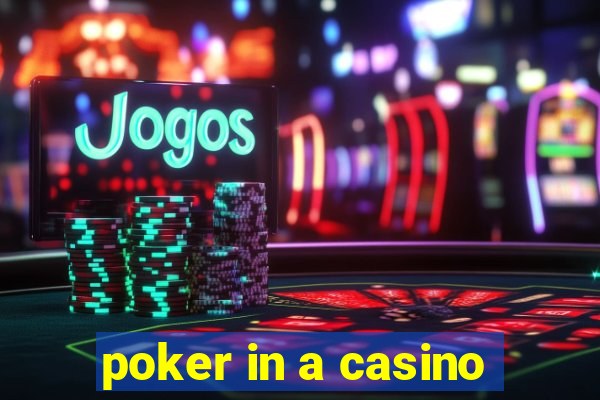 poker in a casino