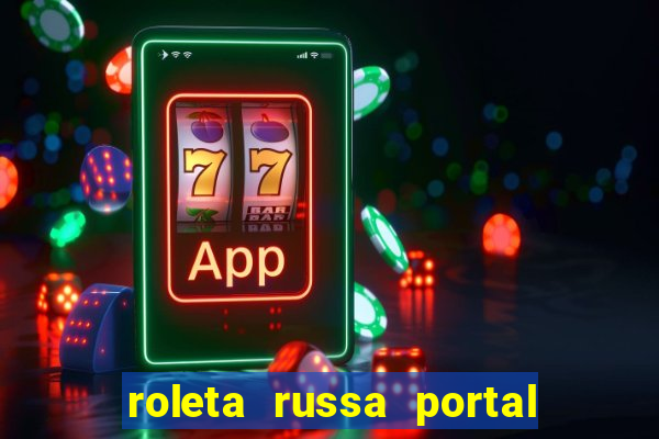 roleta russa portal do zacarias