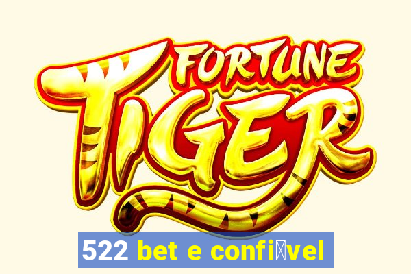 522 bet e confi谩vel