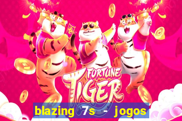 blazing 7s - jogos de casino