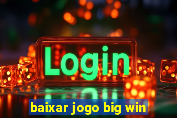 baixar jogo big win