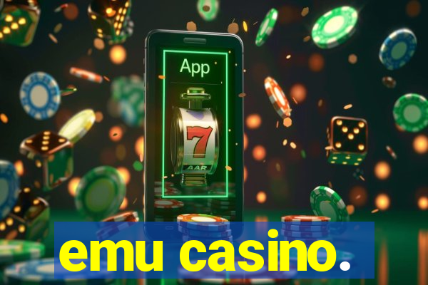 emu casino.