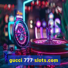 gucci 777 slots.com