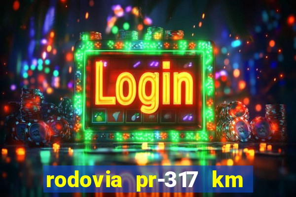 rodovia pr-317 km 155 0m sentido cresc