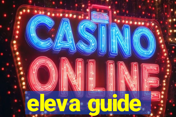 eleva guide