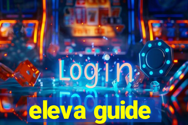 eleva guide