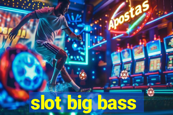 slot big bass