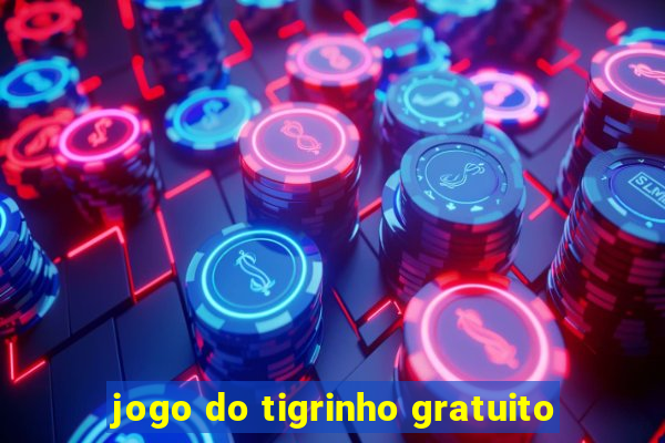 jogo do tigrinho gratuito