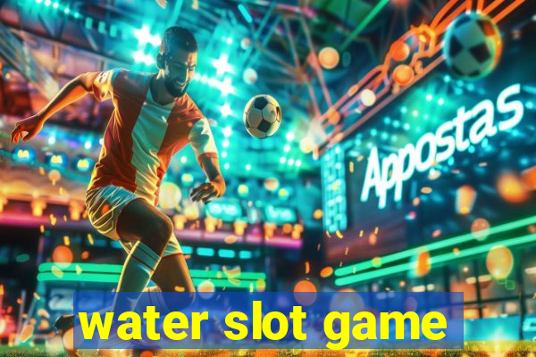 water slot game