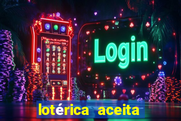 lotérica aceita pix para jogos