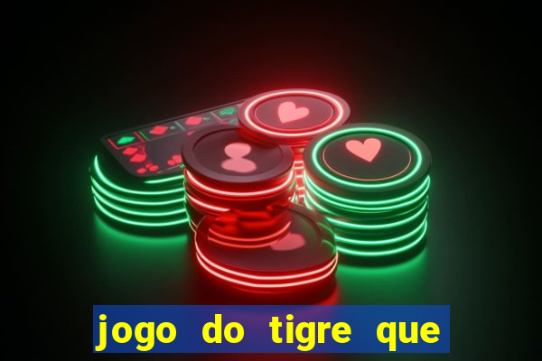 jogo do tigre que paga bem