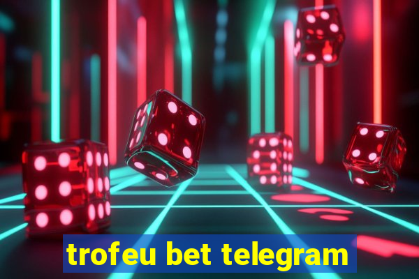 trofeu bet telegram