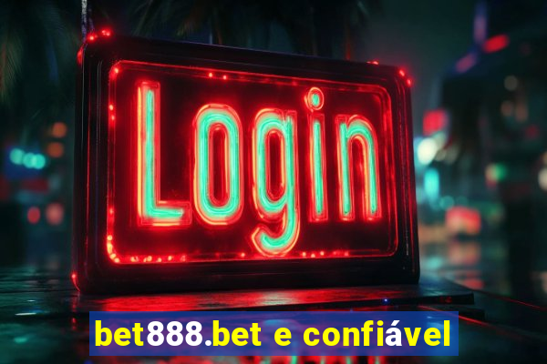 bet888.bet e confiável