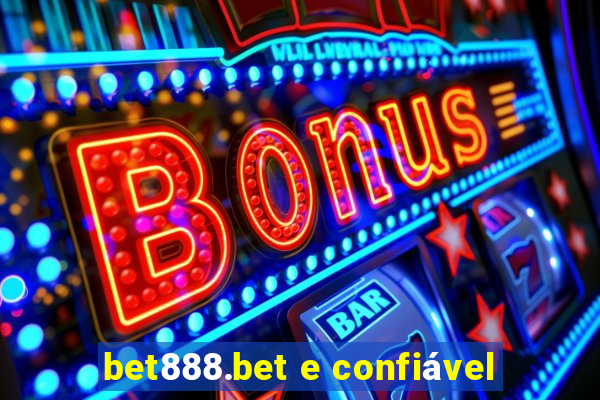 bet888.bet e confiável