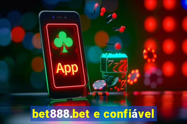 bet888.bet e confiável