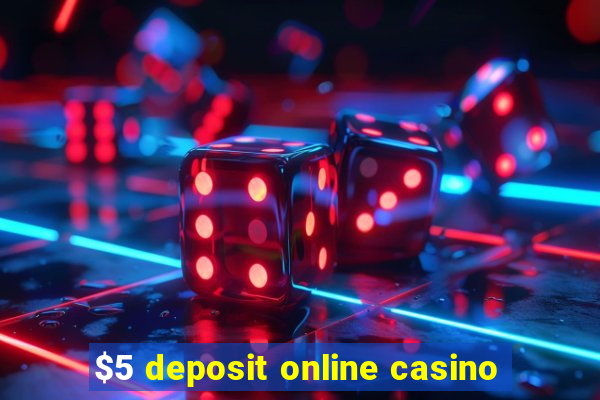 $5 deposit online casino