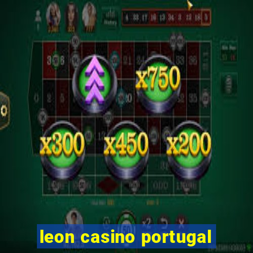 leon casino portugal