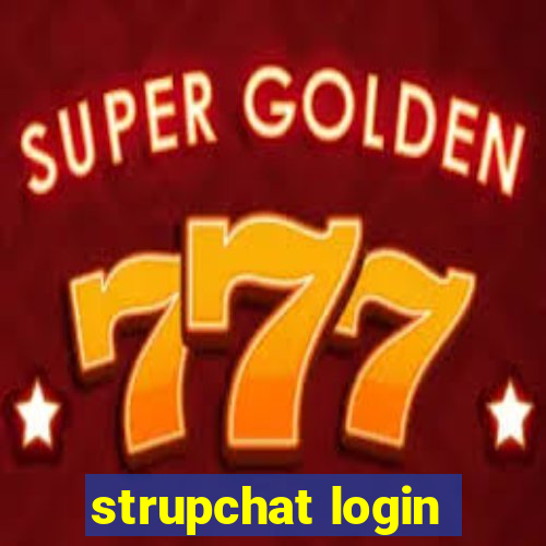 strupchat login