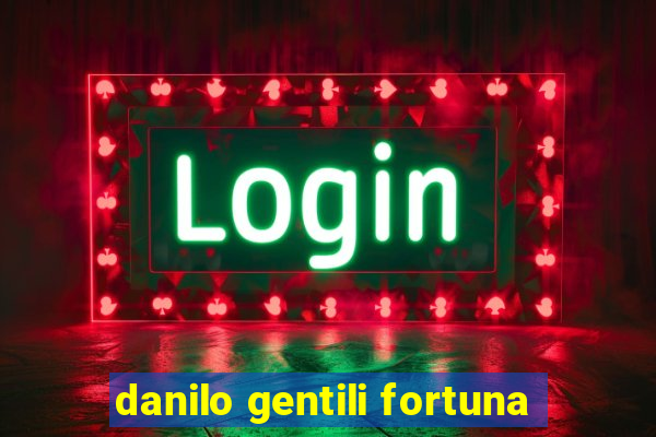 danilo gentili fortuna