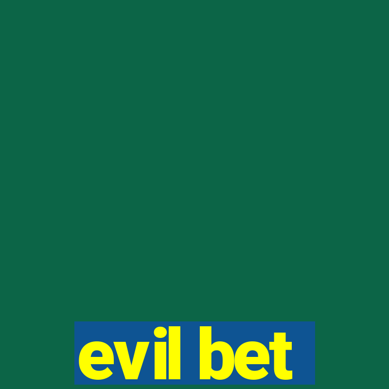 evil bet