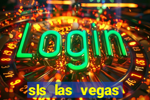 sls las vegas hotel and casino