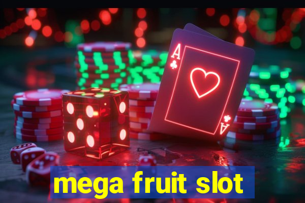 mega fruit slot