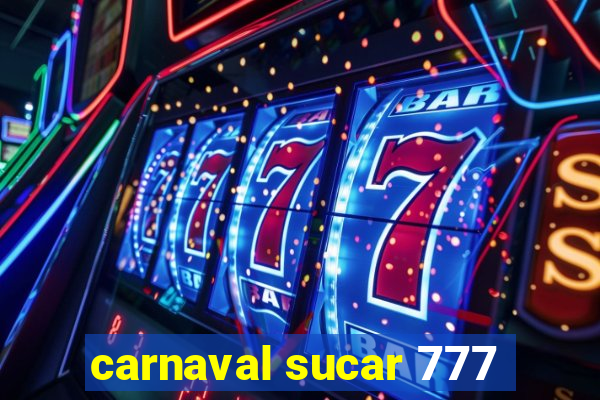 carnaval sucar 777