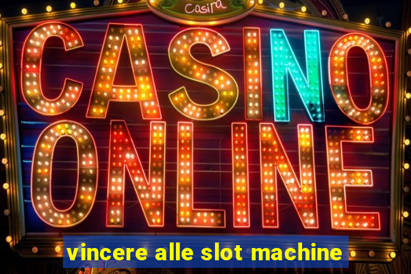 vincere alle slot machine