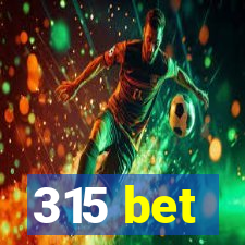 315 bet