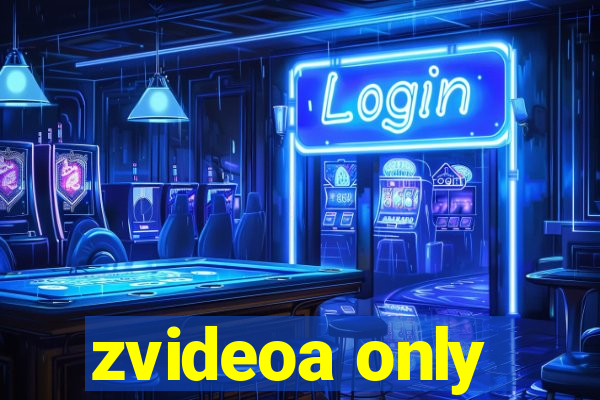 zvideoa only