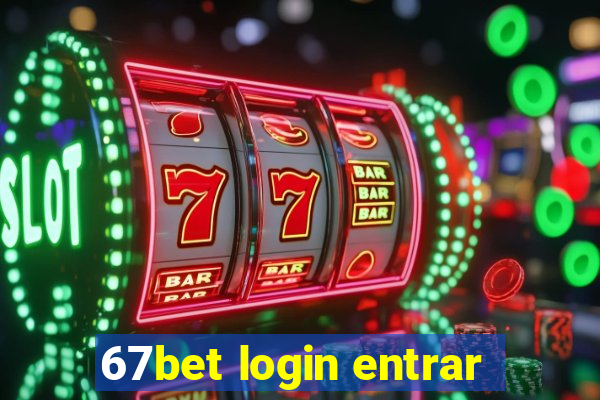 67bet login entrar