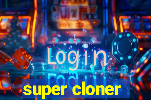 super cloner