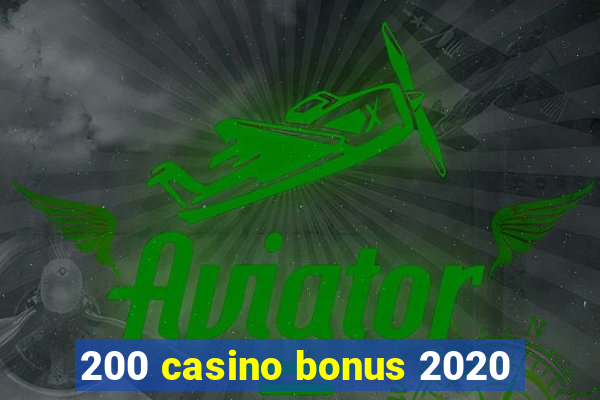 200 casino bonus 2020